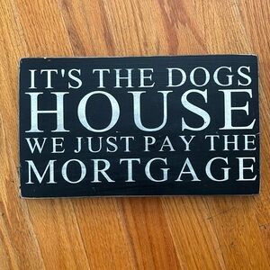 Wall Art “It’s the dogs house we just pay the mortgage”